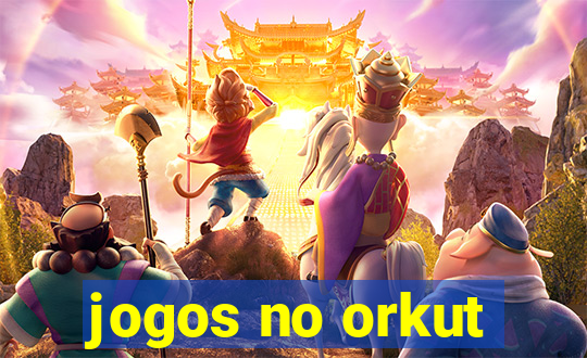 jogos no orkut